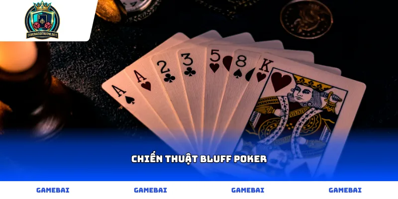 Tổng quan về chiến thuật bluff poker đỉnh cao