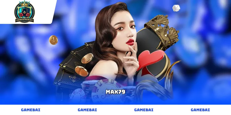 Cổng game bài đổi thưởng MAX79 hấp dẫn và kịch tính