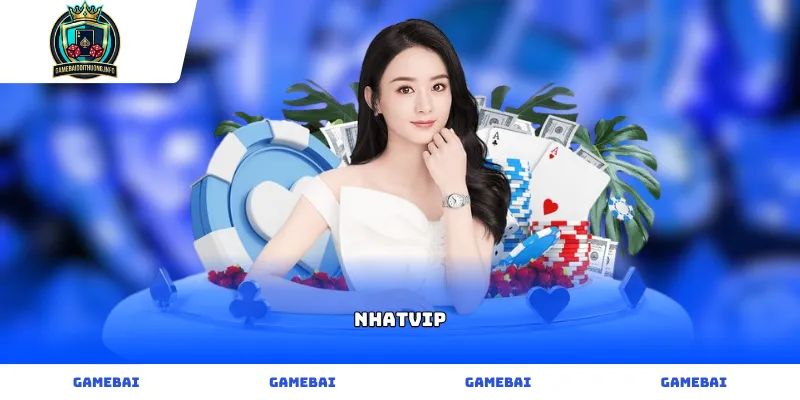 Game bài đổi thưởng NHATVIP đẳng cấp và uy tín hàng đầu