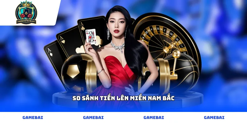 So sánh Tiến lên miền Nam Bắc