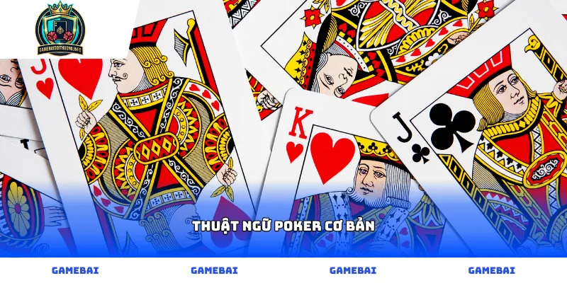 Thuật ngữ Poker cơ bản dành cho người mới